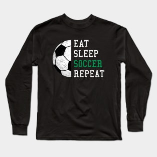 Eat Sleep Soccer Repeat Funny Gift Long Sleeve T-Shirt